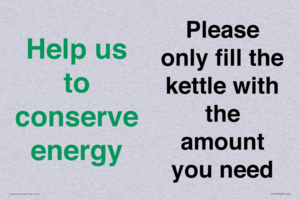 Help us to conserve energy - Please only fill the kettle with the amount you need